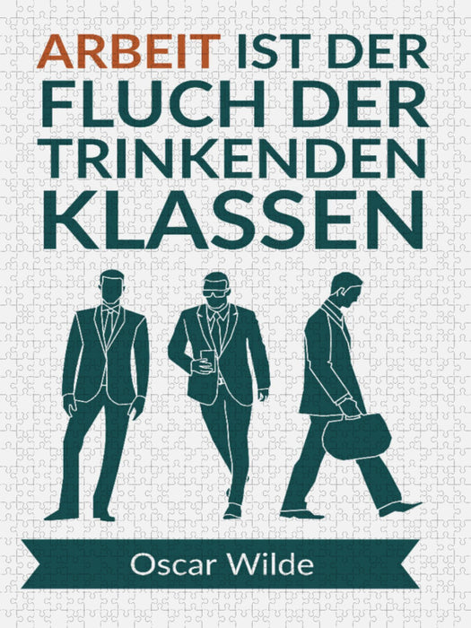 Arbeit ist der Fluch der trinkenden Klassen. - CALVENDO Foto-Puzzle'