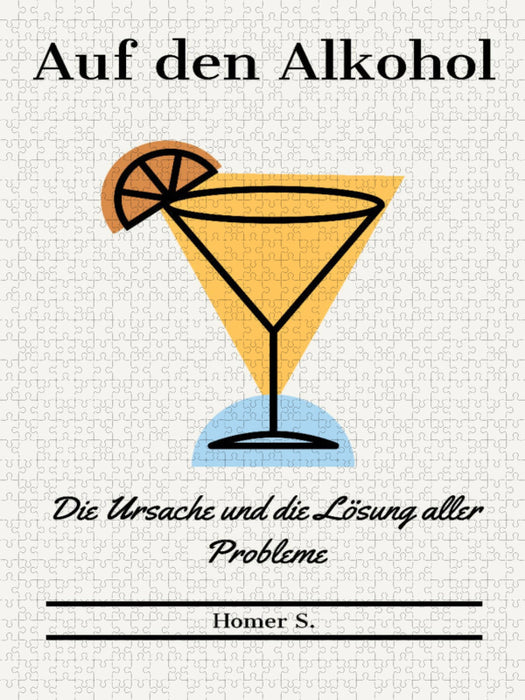 Auf den Alkohol. Die Ursache und die Lösung aller Probleme. - CALVENDO Foto-Puzzle'