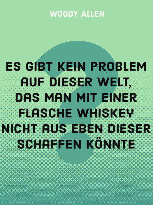 Es gibt kein Problem auf dieser Welt, das man mit einer Flasche Whiskey nicht aus eben dieser schaffen könnte. - CALVENDO Foto-Puzzle'