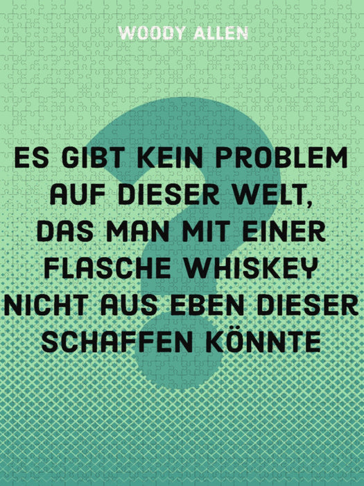 Es gibt kein Problem auf dieser Welt, das man mit einer Flasche Whiskey nicht aus eben dieser schaffen könnte. - CALVENDO Foto-Puzzle'