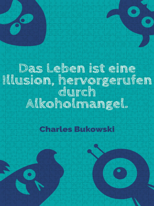 Das Leben ist eine Illusion, hervorgerufen durch Alkoholmangel. - CALVENDO Foto-Puzzle'