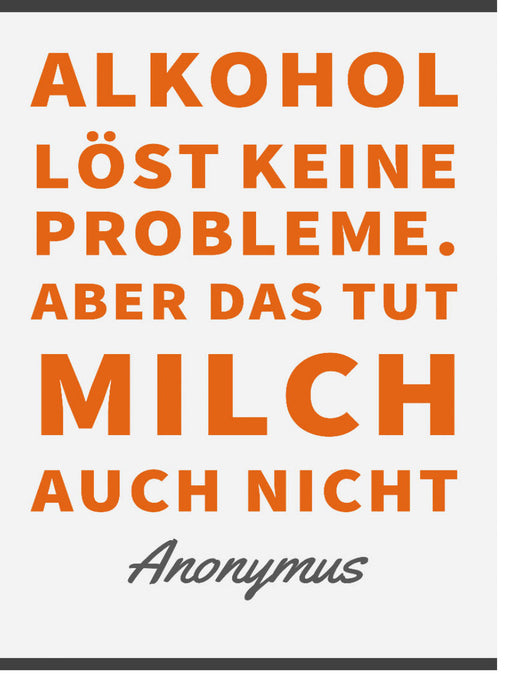 Alkohol löst keine Probleme. Aber das tut Milch auch nicht. - CALVENDO Foto-Puzzle'