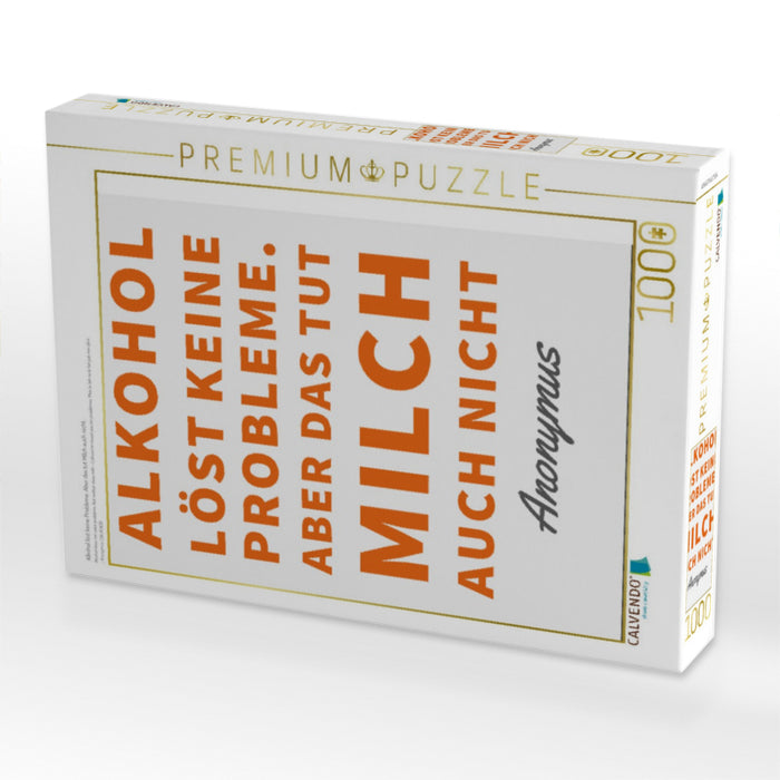 Alkohol löst keine Probleme. Aber das tut Milch auch nicht. - CALVENDO Foto-Puzzle'