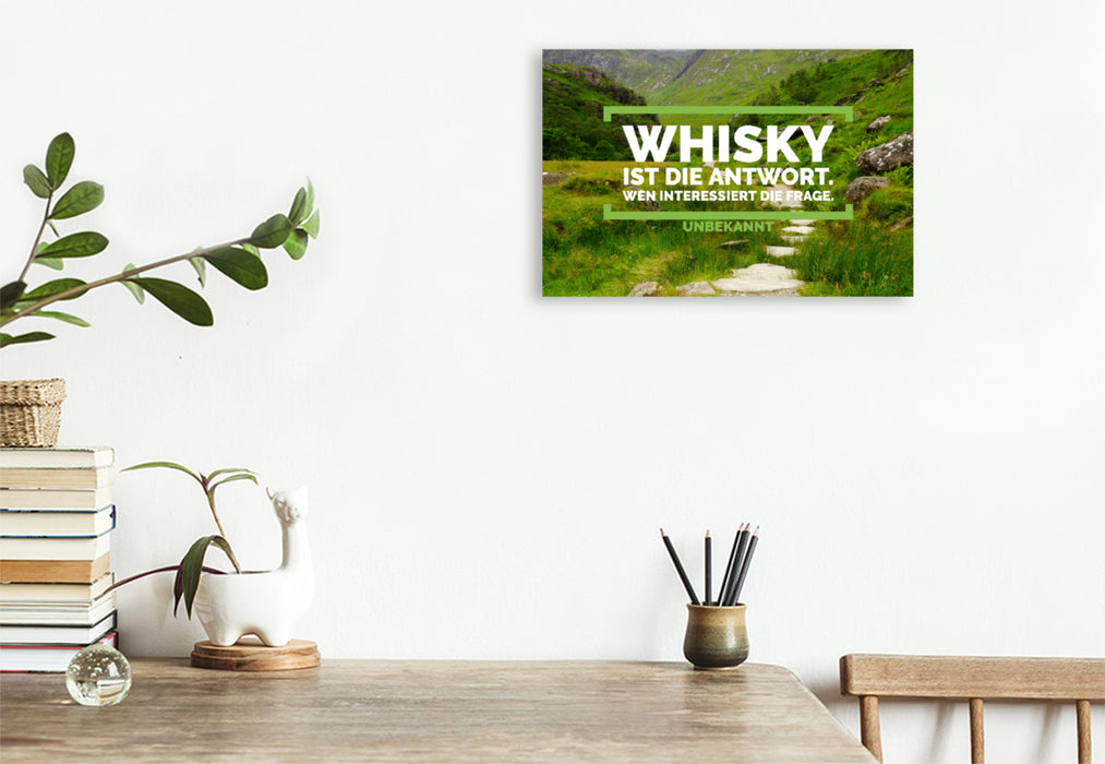 Premium textile canvas Premium textile canvas 75 cm x 50 cm landscape Whiskey is the answer. Who cares about the question. 
