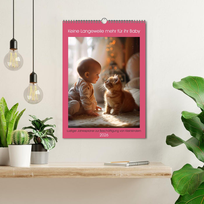 No more boredom for your baby (CALVENDO Monthly Calendar 2026)