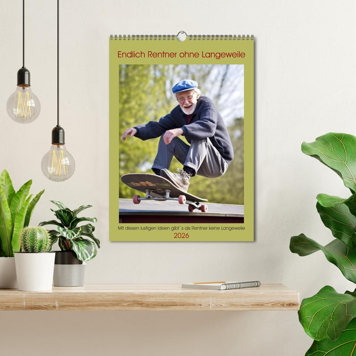 Finally a pensioner without boredom (CALVENDO Monthly Calendar 2026)