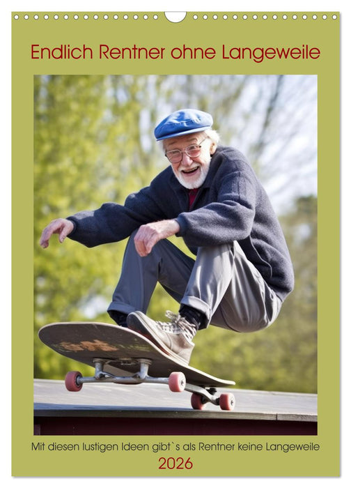 Finally a pensioner without boredom (CALVENDO Monthly Calendar 2026)