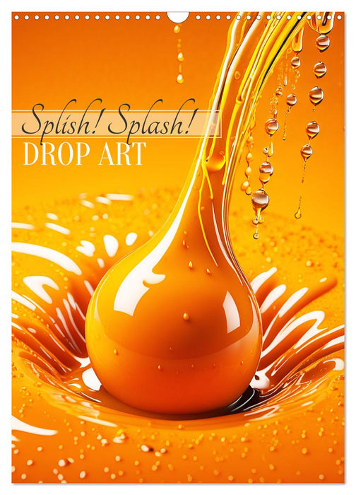 Splish! Splash! DROP ART (CALVENDO Monthly Calendar 2026)