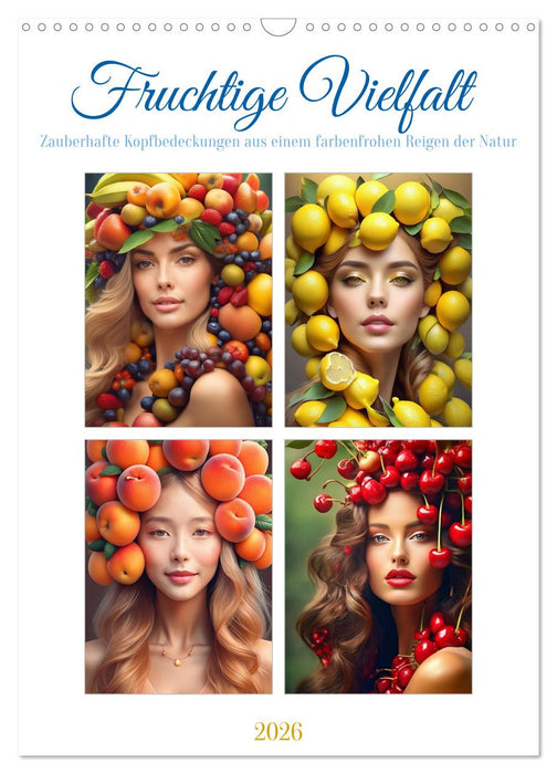 Fruity variety - Enchanting headpieces from a colorful round dance of nature (CALVENDO Monthly Calendar 2026)