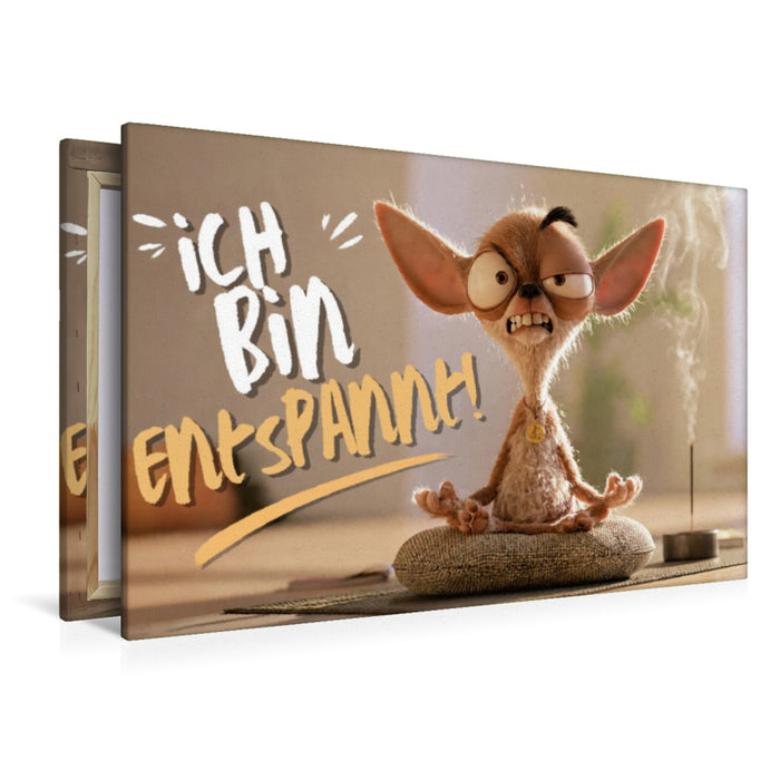 Premium Textil-Leinwand Ich bin entspannt!