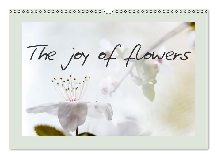 The joy of flowers (Wall Calendar perpetual DIN A3 Landscape) (CALVENDO Monthly Calendar 2015)