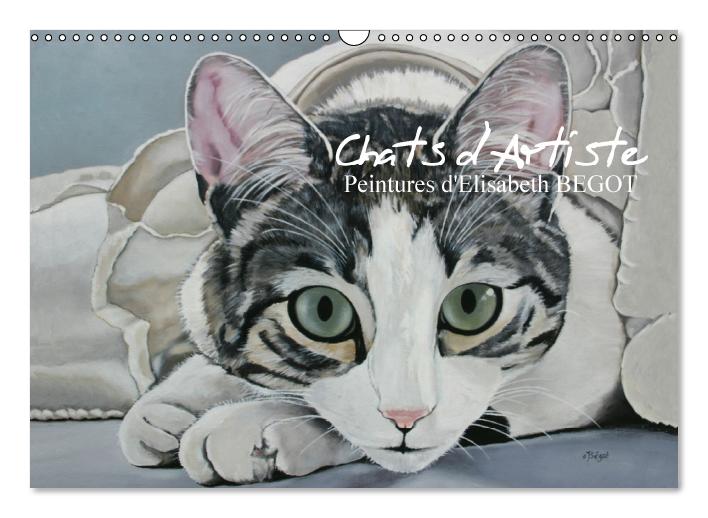 Chats d'Artiste  Peintures d'Elisabeth BEGOT (Calendrier mural Calendrier perpétuel DIN A3 horizontal) (CALVENDO Calendrier mensuel 2015)