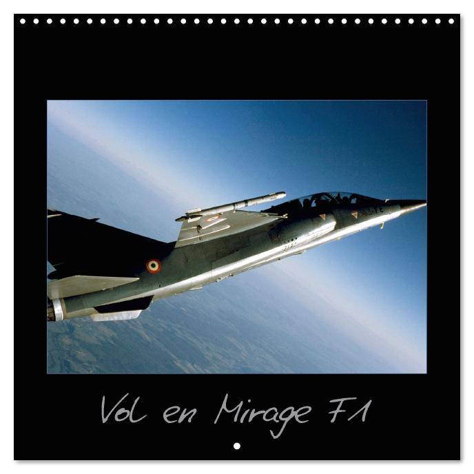 Vol en Mirage F1 (Calendrier mural 2016 300 × 300 mm Square) (CALVENDO Calendrier mensuel 2016)