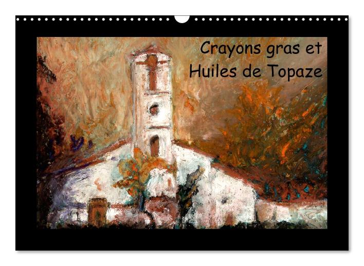 Crayons gras et Huiles de Topaze (Calendrier mural Calendrier perpétuel DIN A3 horizontal) (CALVENDO Calendrier mensuel 2016)