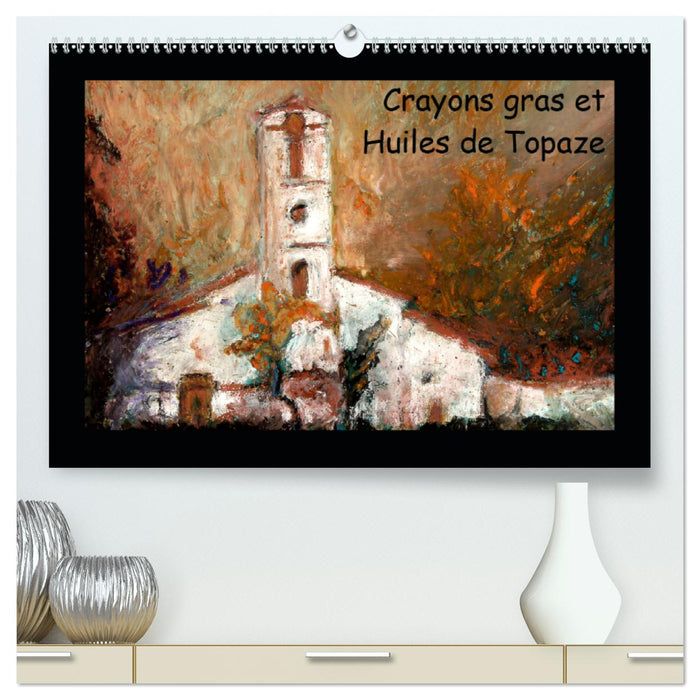 Crayons gras et Huiles de Topaze (Calendrier supérieur Calendrier perpétuel DIN A2 horizontal) (CALVENDO Calendrier supérieur 2016)