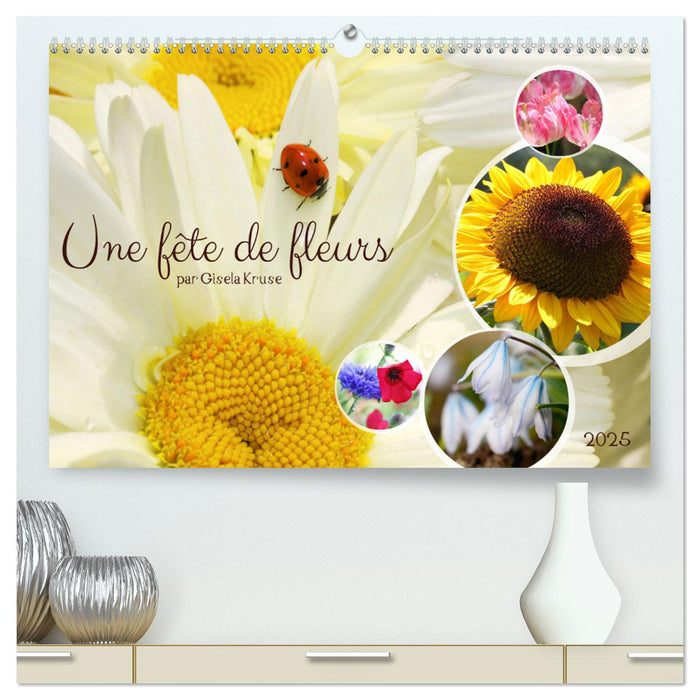 Une fête de fleurs (CALVENDO Calendrier supérieur 2025)