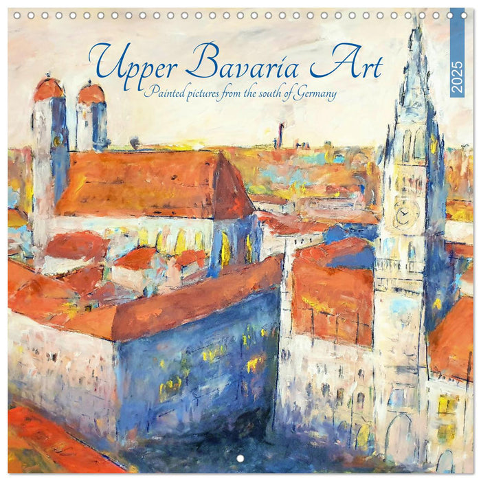 Upper Bavaria Art - Painted pictures from the south of Germany (CALVENDO Monthly Calendar 2025)