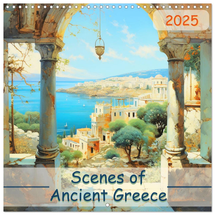 Scenes of Ancient Greece (CALVENDO Monthly Calendar 2025)