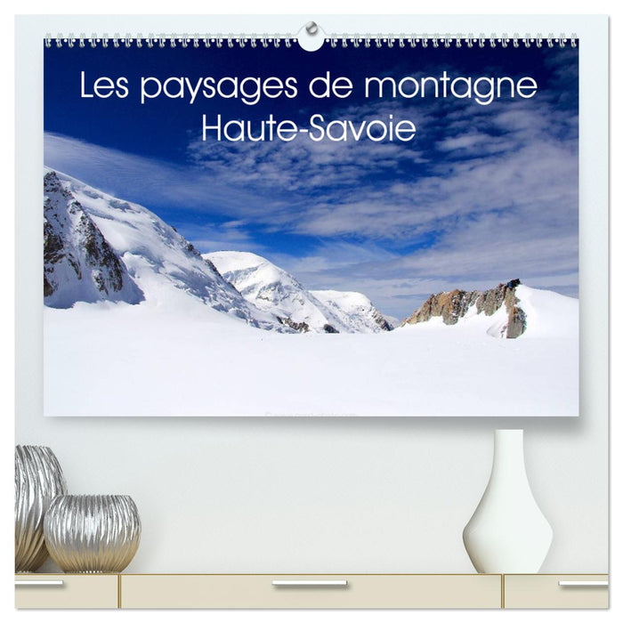 Les paysages de montagne Haute-Savoie (CALVENDO Calendrier supérieur 2025)