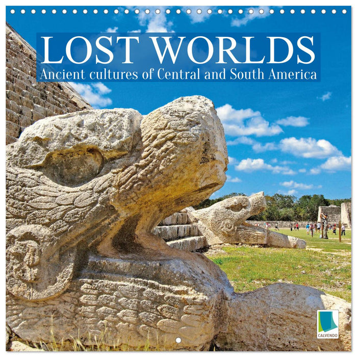 Lost Worlds: Ancient cultures of Central and South America (CALVENDO Monthly Calendar 2025)