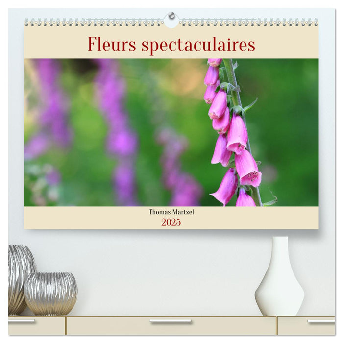 Les spectaculaires fleurs du jardin et d'ailleurs (CALVENDO Calendrier supérieur 2025)