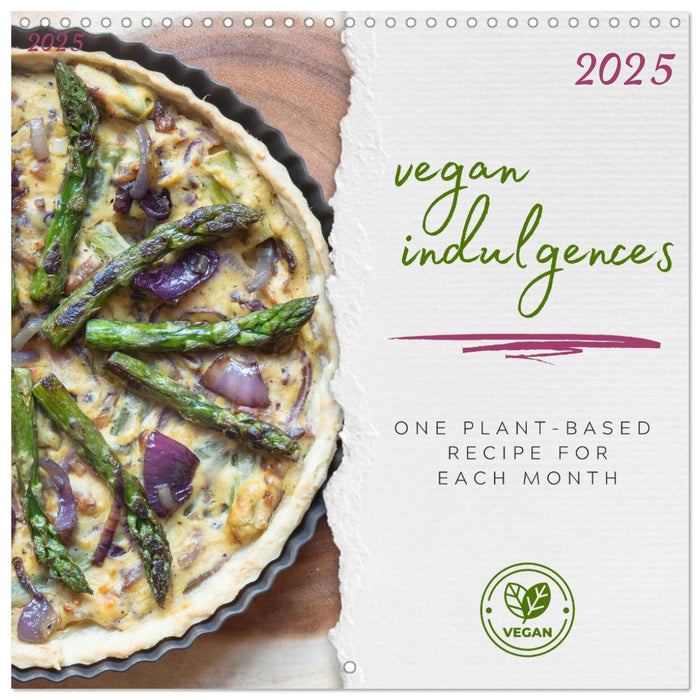 vegan indulgences - one plant-based recipe for each month (CALVENDO Monthly Calendar 2025)