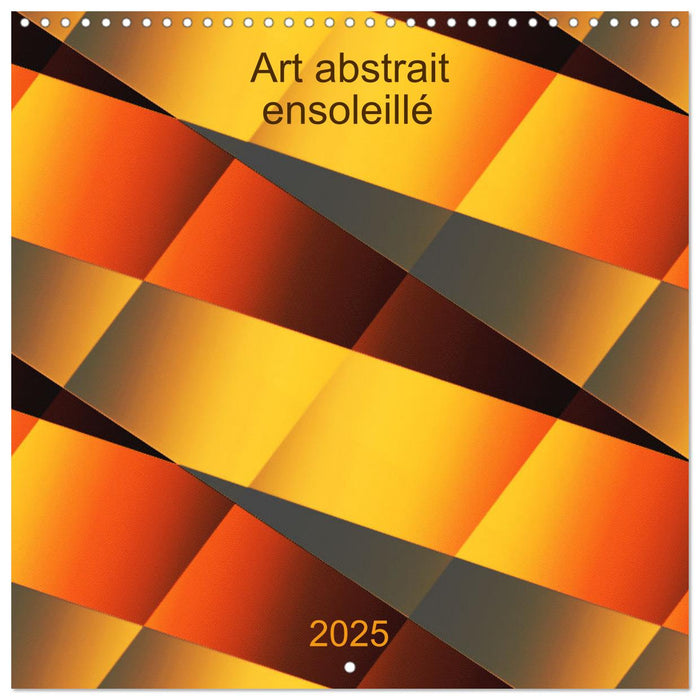 Art abstrait ensoleillé (CALVENDO Calendrier mensuel 2025)