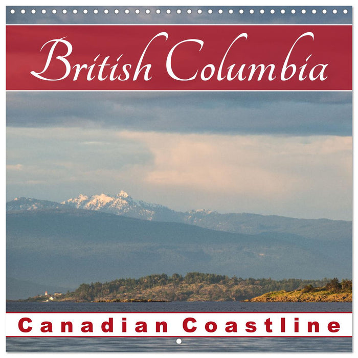 British Columbia - Canadian Coastline (CALVENDO Monthly Calendar 2025)