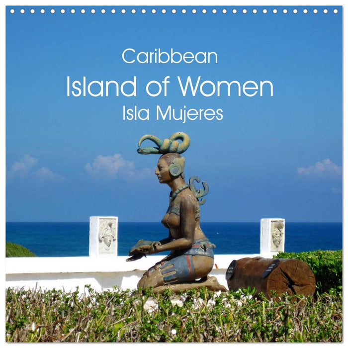 Caribbean Island of Women - Isla Mujeres (CALVENDO Monthly Calendar 2025)