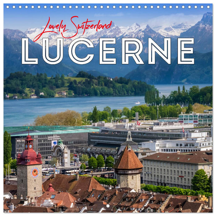 LUCERNE Lovely Switzerland (CALVENDO Monthly Calendar 2025)