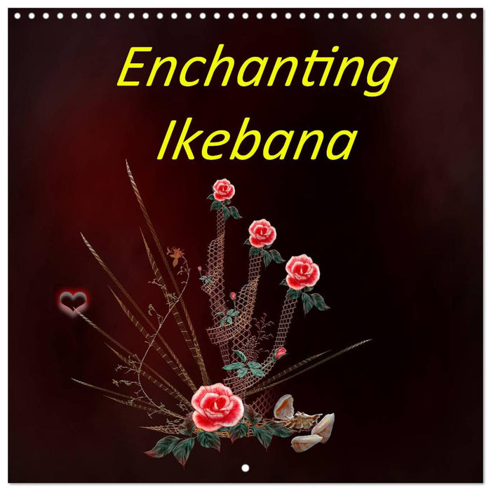 Enchanting Ikebana (CALVENDO Monthly Calendar 2025)