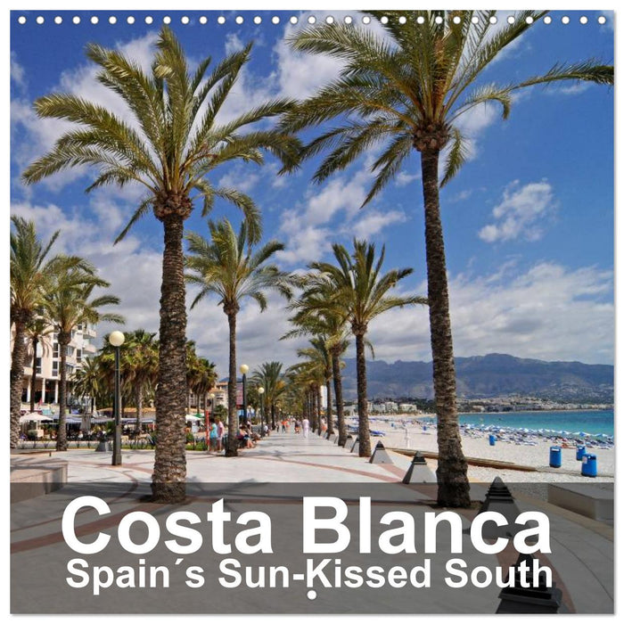 Costa Blanca Spain´s Sun-Kissed South (CALVENDO Monthly Calendar 2025)