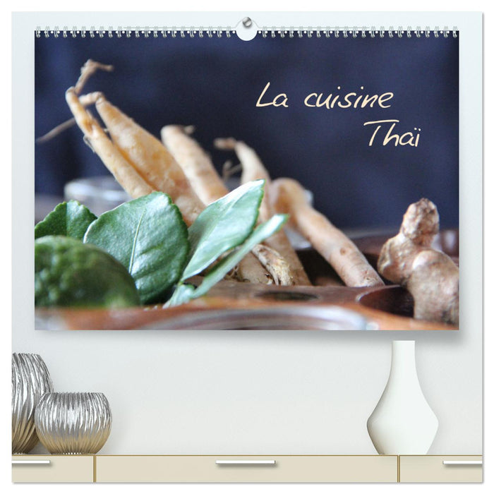 La cuisine Thaï (CALVENDO Calendrier supérieur 2025)