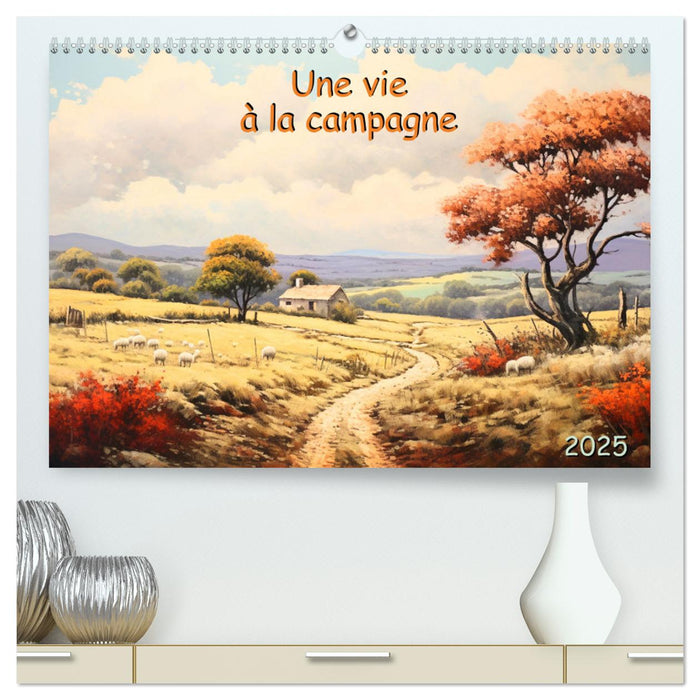 Une vie à la campagne (CALVENDO Calendrier supérieur 2025)