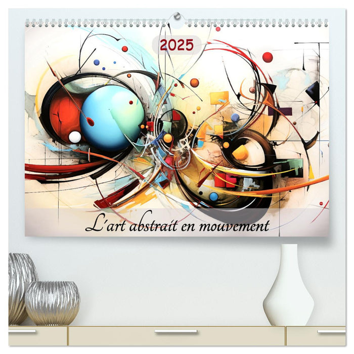 L'art abstrait en mouvement (CALVENDO Calendrier supérieur 2025)