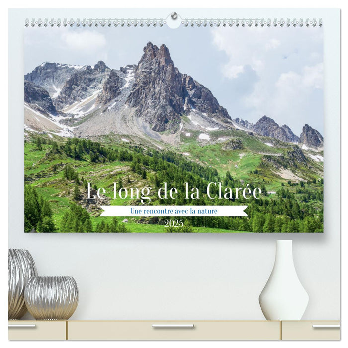 Le long de la Clarée, une rencontre avec la nature (CALVENDO Calendrier supérieur 2025)