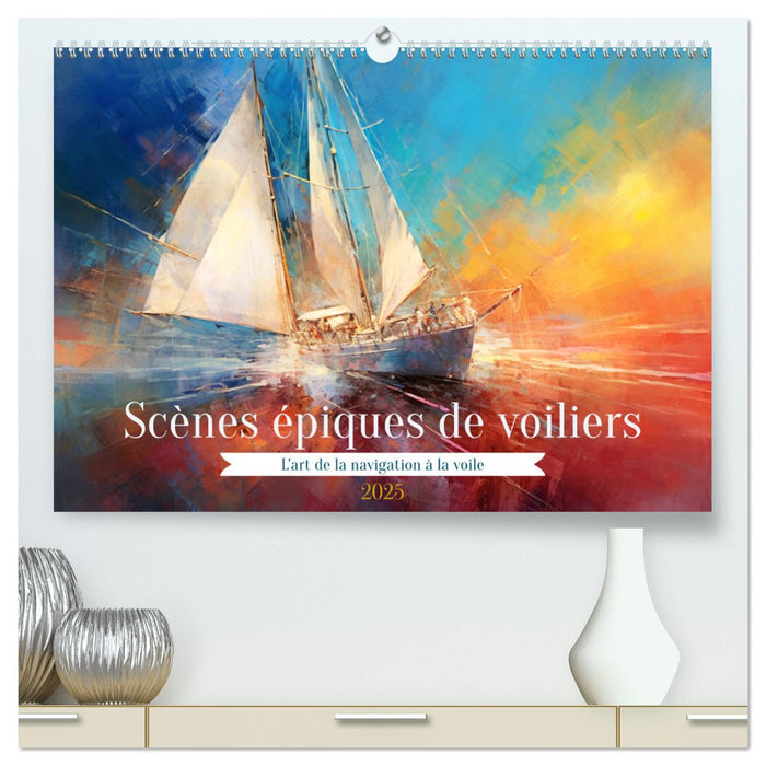 Scènes épiques de voiliers (CALVENDO Calendrier supérieur 2025)