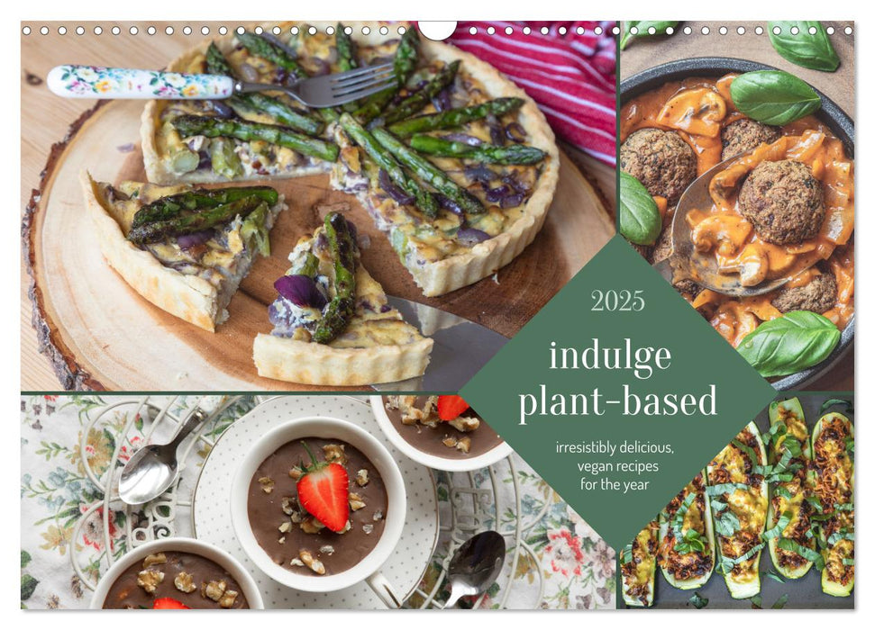 indulge plant-based - irresistibly delicious, vegan recipes for the year (CALVENDO Monthly Calendar 2025)