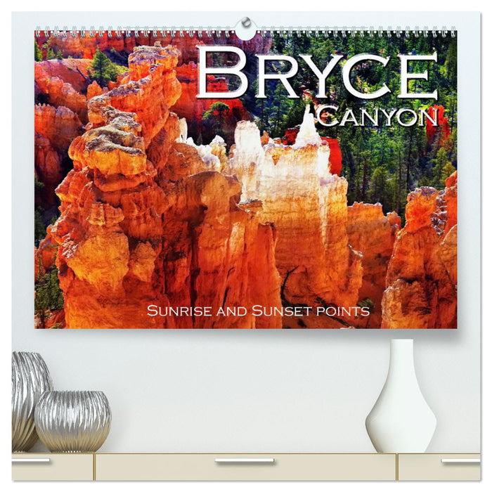 Bryce Canyon, Sunrise and Sunset points (CALVENDO Premium-Calendar 2025)