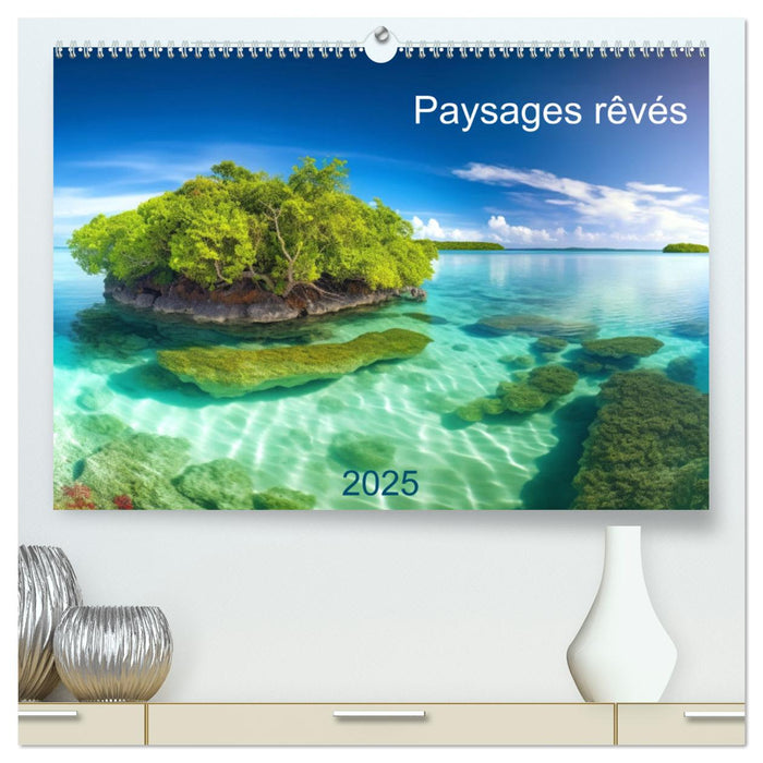 Paysages rêvés (CALVENDO Calendrier supérieur 2025)