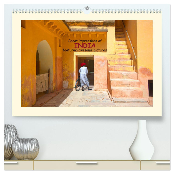 Great impressions of INDIA featuring awesome pictures (CALVENDO Premium-Calendar 2025)