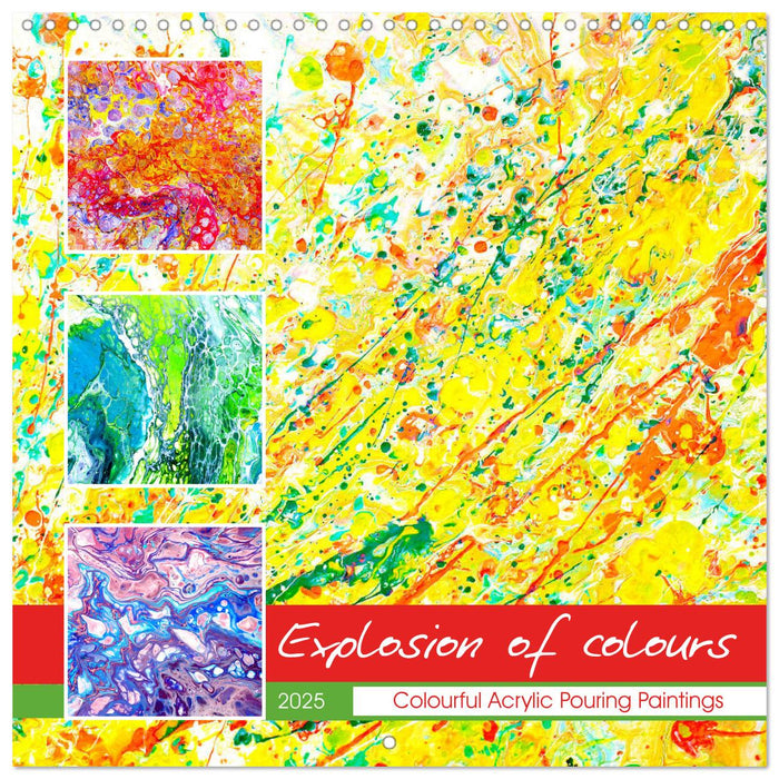 Explosion of colours - colourful Acrylic Pouring Paintings (CALVENDO Monthly Calendar 2025)