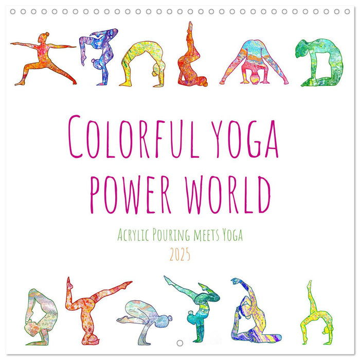 Colorful yoga power world - Acrylic Pouring meets Yoga (CALVENDO Monthly Calendar 2025)