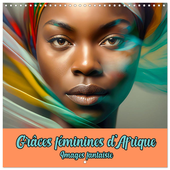 Grâces féminines d’Afrique - Images fantaisie (CALVENDO Calendrier mensuel 2025)