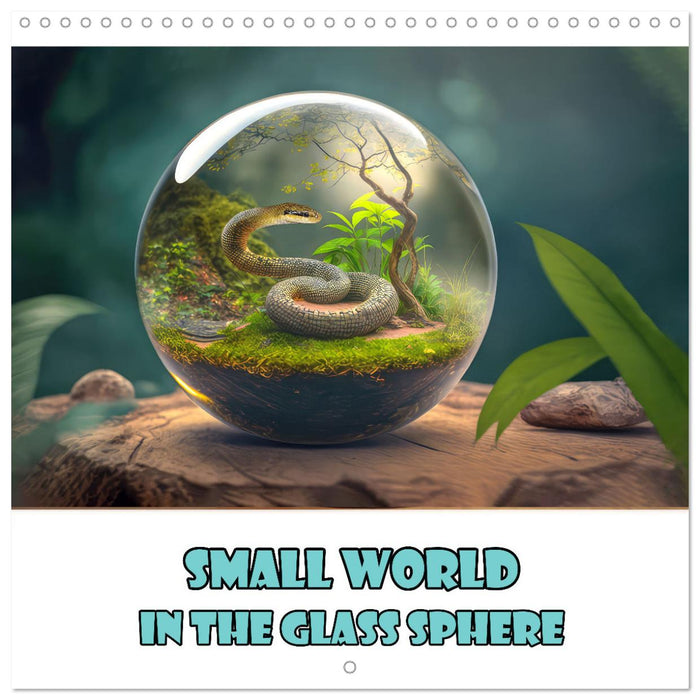 Small world in the glas sphere (CALVENDO Monthly Calendar 2025)