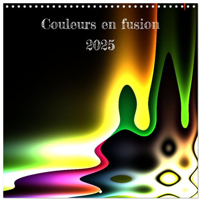 Couleurs en fusion (CALVENDO Calendrier mensuel 2025)