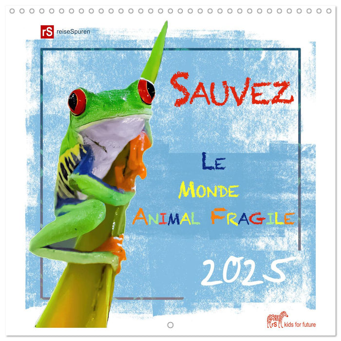 Sauvez Le Monde Animal Fragile (CALVENDO Calendrier mensuel 2025)