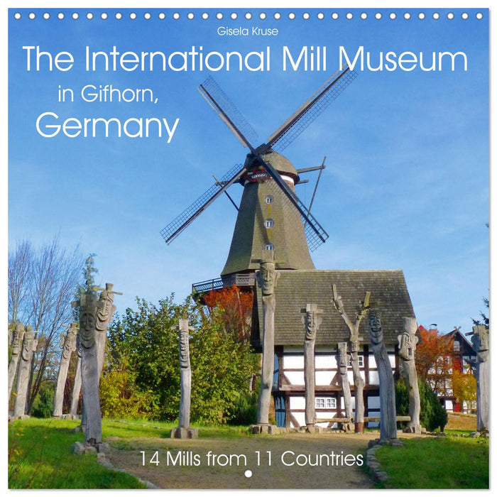 The International Mill Museum in Gifhorn, Germany (CALVENDO Monthly Calendar 2025)