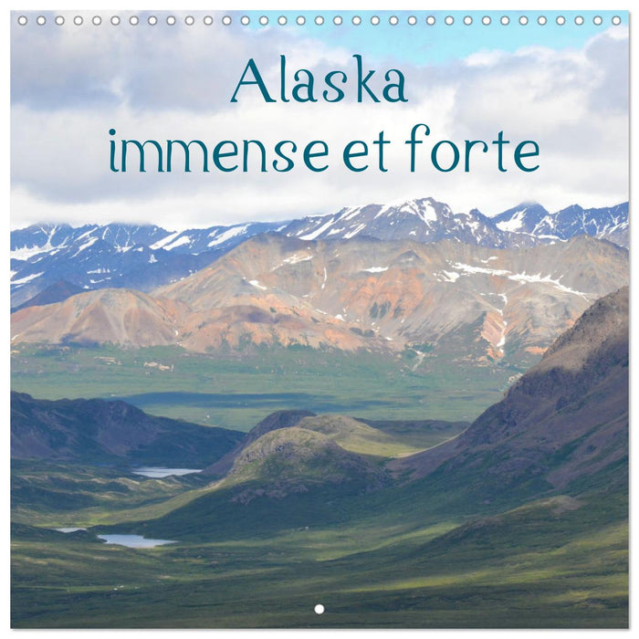 Alaska, immense et forte (CALVENDO Calendrier mensuel 2025)