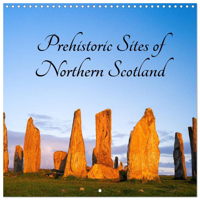 Prehistoric Sites of Northern Scotland (CALVENDO Monthly Calendar 2025)